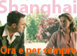 Interesse per Ora e per sempre al Festival di Shanghai